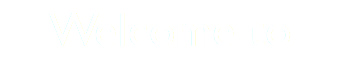 Welcome to